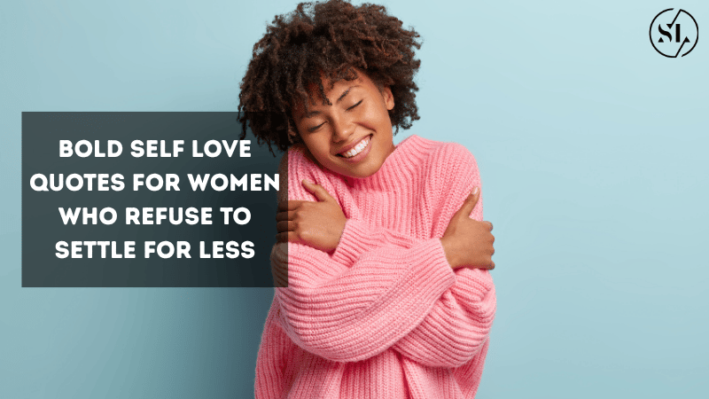 Bold Self Love Quotes for Women 