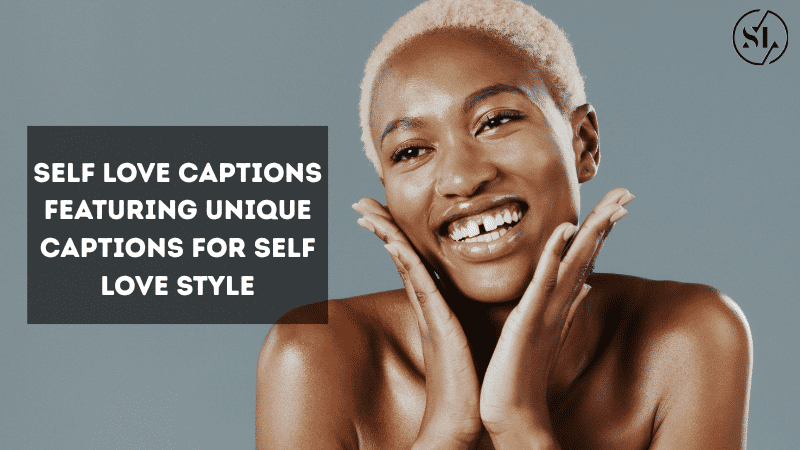 Self Love Captions Featuring Unique Captions for Self Love Style