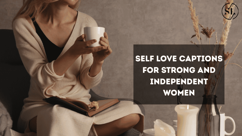 Self Love Captions for Strong and Independent Women