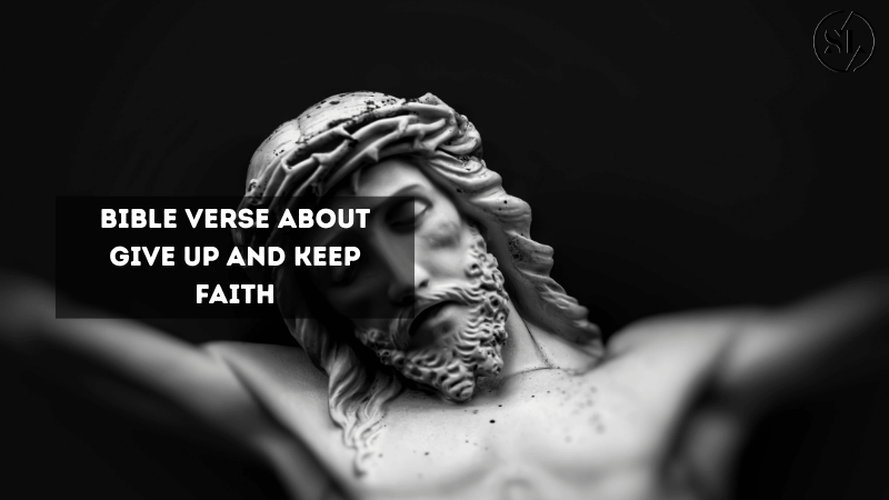 Bible Verse About Give Up 