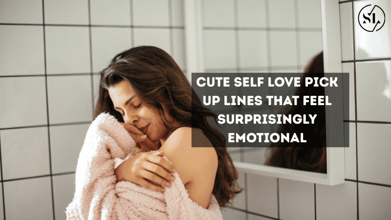 Cute Self Love Pick Up Lines 