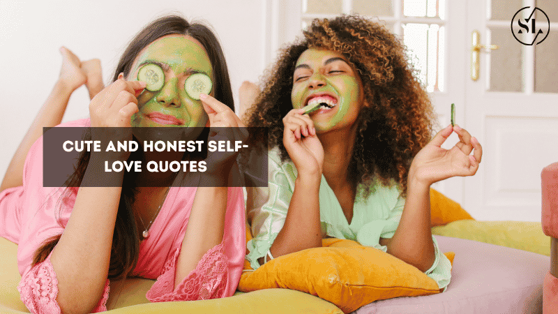 Cute and Honest Self-Love Quotes
