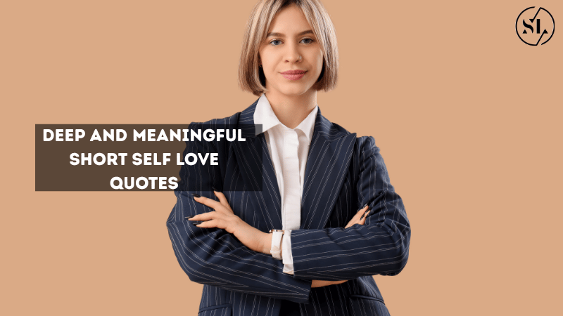 Deep and Meaningful Short Self Love Quotes