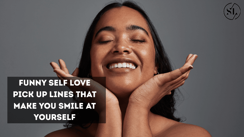 Funny Self Love Pick Up Lines 