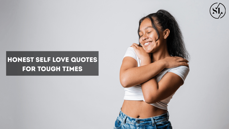 Honest Self Love Quotes for Tough Times