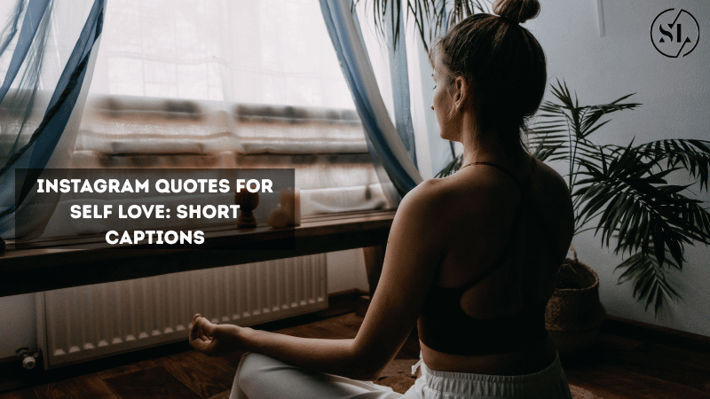 Instagram Quotes for Self Love: Short Captions