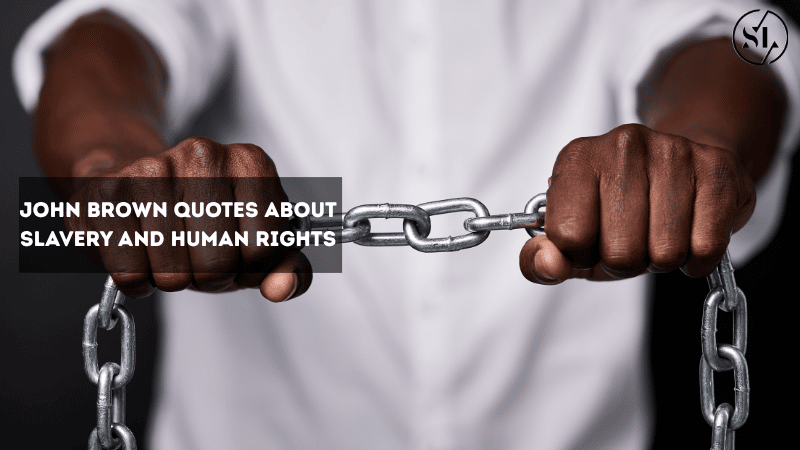John Brown Quotes About Slavery and Human Rights