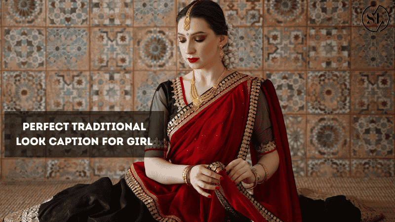 Perfect Traditional Look Caption for Girl