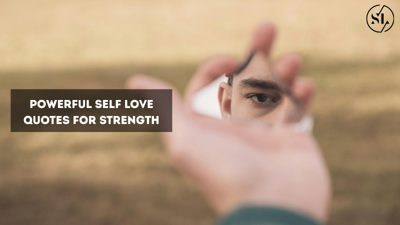 Powerful Self Love Quotes for Strength