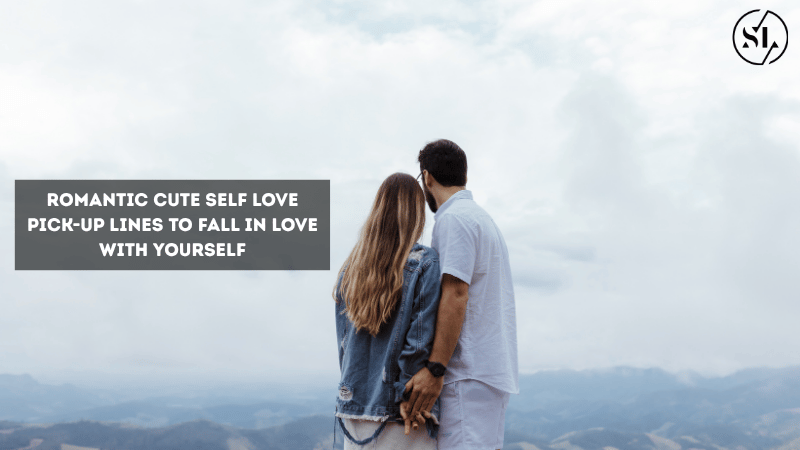 Romantic Cute Self Love Pick-Up Lines