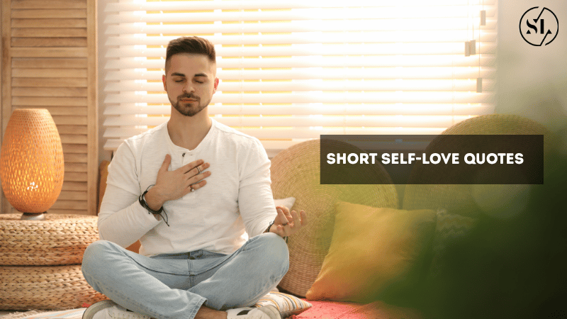 Short Self-Love Quotes