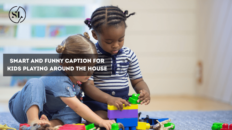 Smart and Funny Caption for Kids Playing
