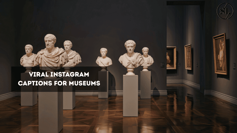 Viral Instagram Captions for Museums